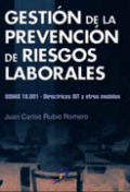 /libros/rubio-romero-juan-carlos-gestion-de-la-prevencion-de-riesgos-laborales-ohsas-18001-directrices-oit-y-otros-modelos-L03005250601.html