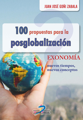/libros/goni-zabala-juan-jose-100-propuestas-para-la-posglobalizacion-exonomia-nuevos-tiempos-nuevos-conceptos-L30001470401.html