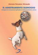 /libros/paramio-miranda-antonio-el-adiestramiento-silencioso-inteligencia-emocional-aplicada-al-adiestramiento-canino-L27008991401.html