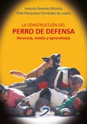 /libros/paramio-miranda-antonio-la-construccion-del-perro-de-defensa-herencia-medio-y-aprendizaje-L27009900501.html